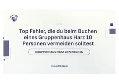 Top Fehler, die du beim Buchen eines Gruppenhaus Harz 10 Personen vermeiden solltest