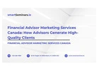 Financial Advisor Marketing Services Canada: How Advisors Generate High-Quality Clients
