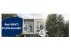 Best UPVC Profile in India
