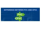 Difference Between PVC and CPVC
