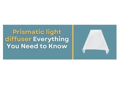 Prismatic Light Diffuser Everything You Need to Know