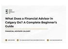 What Does a Financial Advisor in Calgary Do? A Complete Beginner’s Guide