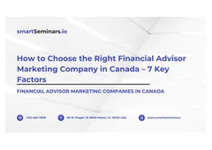 How to Choose the Right Financial Advisor Marketing Company in Canada – 7 Key Factors