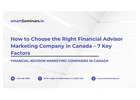 How to Choose the Right Financial Advisor Marketing Company in Canada – 7 Key Factors