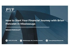 How to Start Your Financial Journey with Brian Poncelet in Mississauga