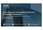 Brian Poncelet’s Strategy for Retirement Planning in Mississauga
